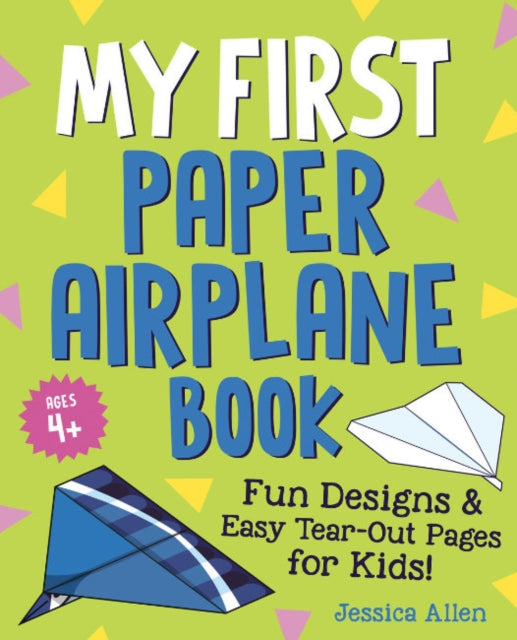 My First Paper Airplane Book: Fun Designs and Easy Tear-out Pages for Kids!