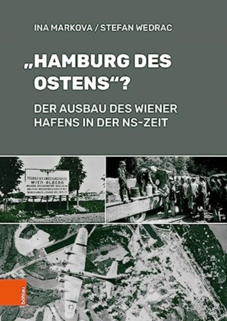 Hamburg des Ostens?: Der Ausbau des Wiener Hafens in der NS-Zeit