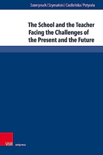 The School and the Teacher Facing the Challenges of the Present and the Future