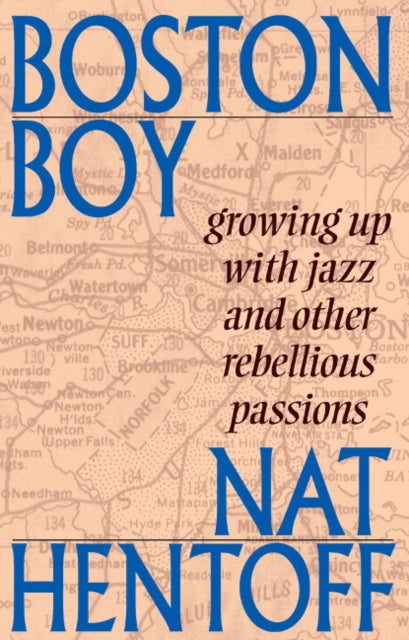 Boston Boy: Growing Up with Jazz & Other Rebellious Passions