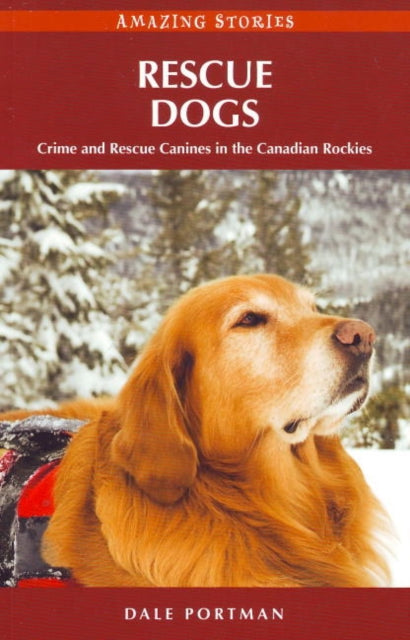 Rescue Dogs: Crime and Rescue Canines in the Canadian Rockies