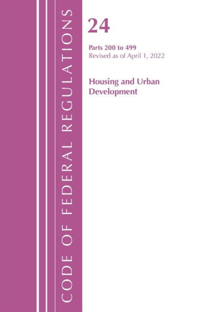 Code of Federal Regulations, Title 24 Housing and Urban Development 200 - 499, 2022