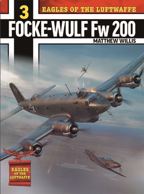 Eagles of the Luftwaffe: Focke-Wulf Fw 200 Condor