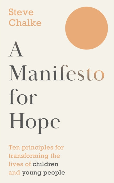 A Manifesto For Hope: Ten principles for transforming the lives of children and young people