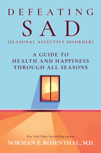 Defeating SAD: A Guide to Health and Happiness Through All Seasons