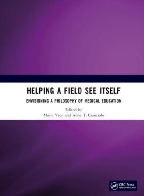 Helping a Field See Itself: Envisioning a Philosophy of Medical Education