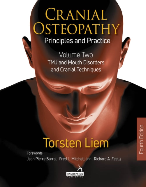 Cranial Osteopathy: Principles and Practice - Volume 2: Special Sense Organs, Orofacial Pain, Headache, and Cranial Nerves