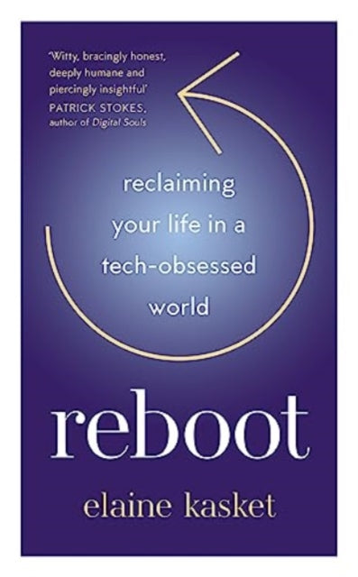 REBOOT: Reclaiming Your Life in a Tech-Obsessed World