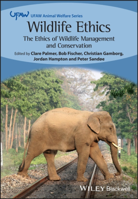 Wildlife Ethics: The Ethics of Wildlife Management and Conservation