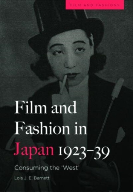 Film and Fashion in Japan, 1923-39: Consuming the 'West'