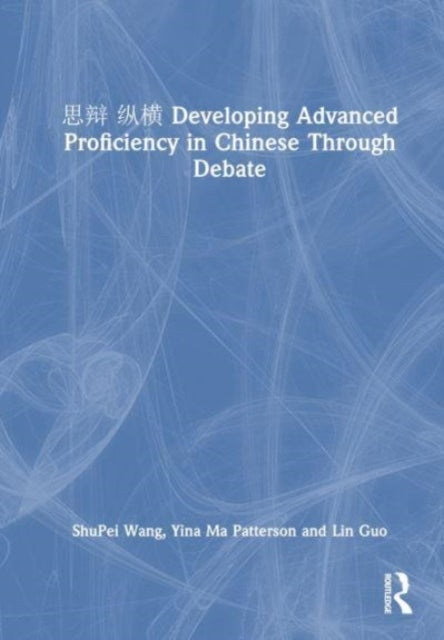 Developing Advanced Proficiency in Chinese through Debate