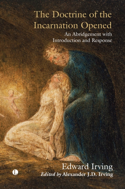 The The Doctrine of the Incarnation Opened: An Abridgement with Introduction and Response