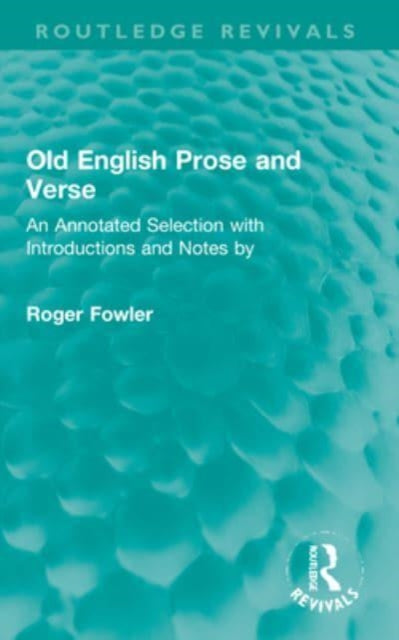 Old English Prose and Verse: An Annotated Selection with Introductions and Notes by