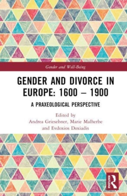 Gender and Divorce in Europe: 1600 - 1900: A Praxeological Perspective