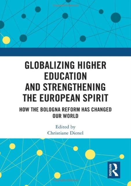 Globalizing Higher Education and Strengthening the European Spirit: How the Bologna Reform Has Changed Our World