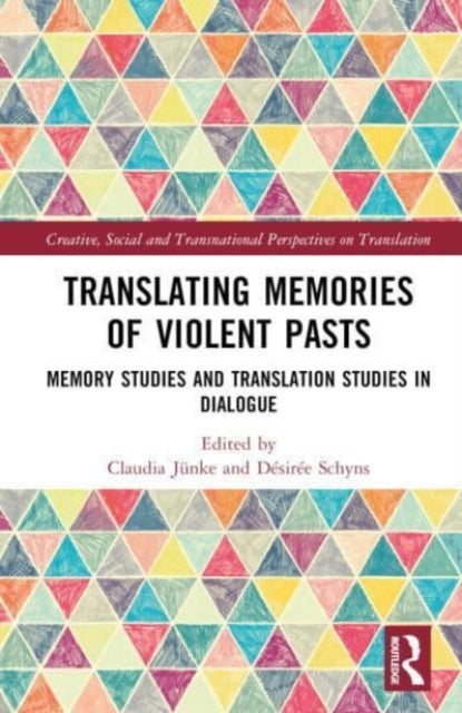 Translating Memories of Violent Pasts: Memory Studies and Translation Studies in Dialogue