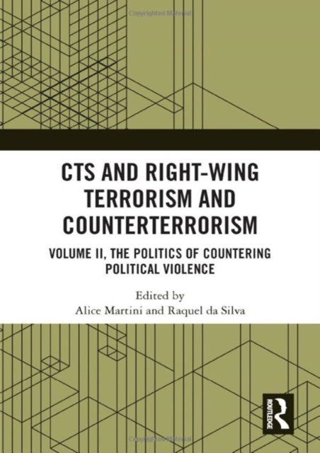 CTS and Right-Wing Terrorism and Counterterrorism: Volume II, The Politics of Countering Political Violence