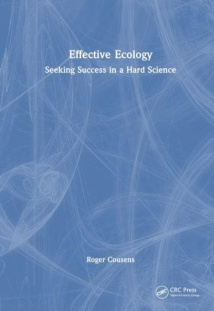 Effective Ecology: Seeking Success in a Hard Science