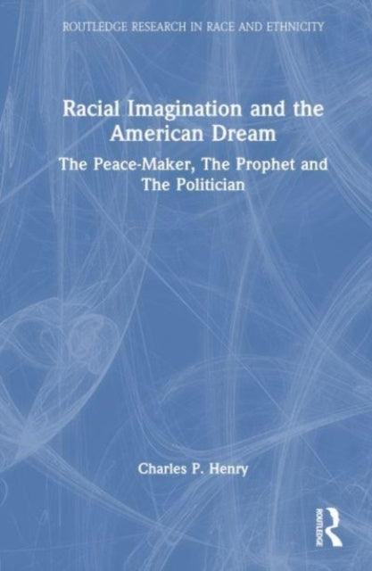 Racial Imagination and the American Dream: The Peace-Maker, The Prophet and The Politician