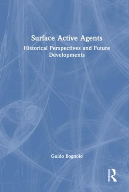 Surface Active Agents: Historical Perspectives and Future Developments