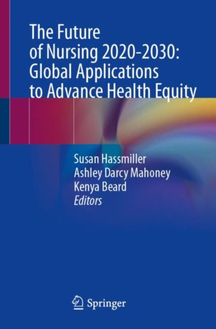 The Future of Nursing 2020-2030: Global Applications to Advance Health Equity