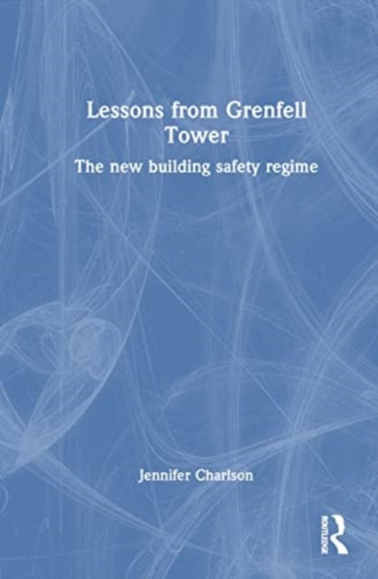 Lessons from Grenfell Tower: The New Building Safety Regime