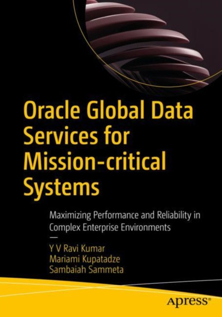 Oracle Global Data Services for Mission-critical Systems: Maximizing Performance and Reliability in Complex Enterprise Environments