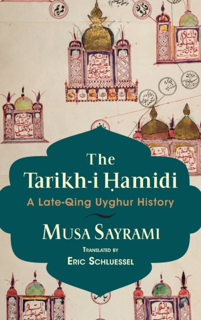The Tarikh-i Hamidi: A Late-Qing Uyghur History