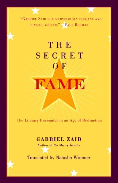 Secret of Fame: The Literary Encounter in an Age of Distraction
