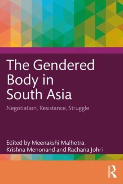 The Gendered Body in South Asia: Negotiation, Resistance, Struggle