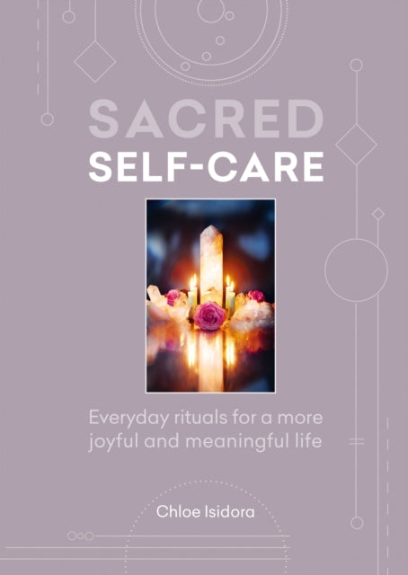 Sacred Self-care: Everyday rituals for a more joyful and meaningful life