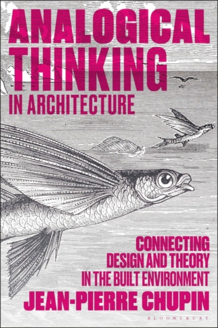 Analogical Thinking in Architecture: Connecting Design and Theory in the Built Environment