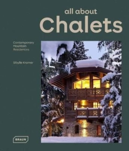 all about CHALETS: Contemporary Mountain Residences