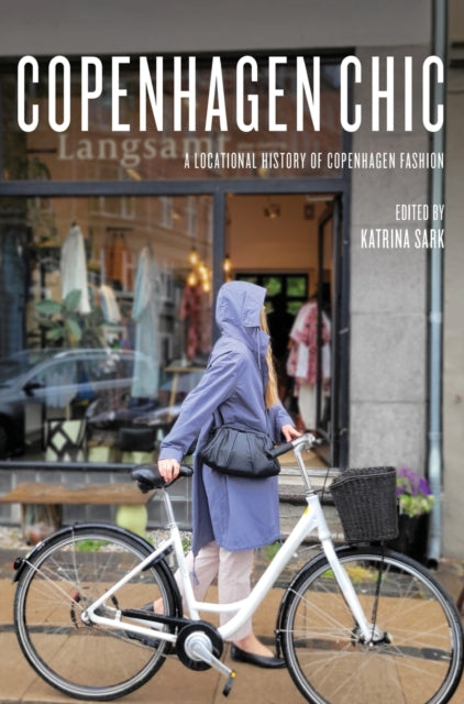 Copenhagen Chic: A Locational History of Copenhagen Fashion