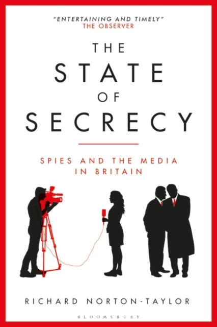 The State of Secrecy: Spies and the Media in Britain