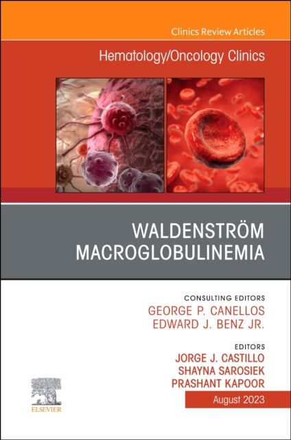 Waldenstroem Macroglobulinemia, An Issue of Hematology/Oncology Clinics of North America