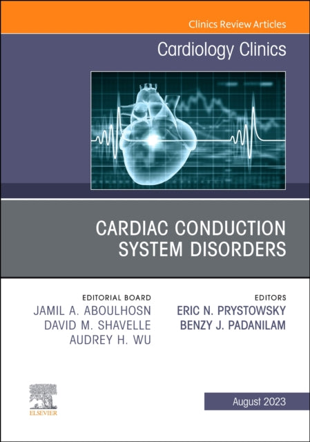 Cardiac Conduction System Disorders, An Issue of Cardiology Clinics