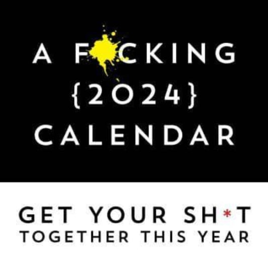 A F*cking 2024 Wall Calendar: Get Your Sh*t Together This Year - Includes Stickers!