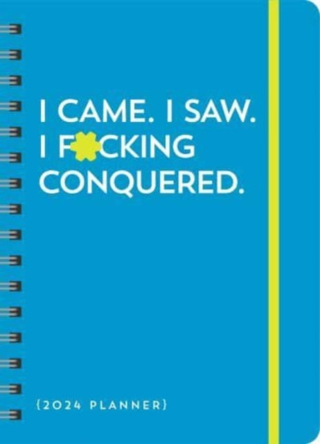 2024 I Came. I Saw. I F*cking Conquered. Planner: August 2023-December 2024
