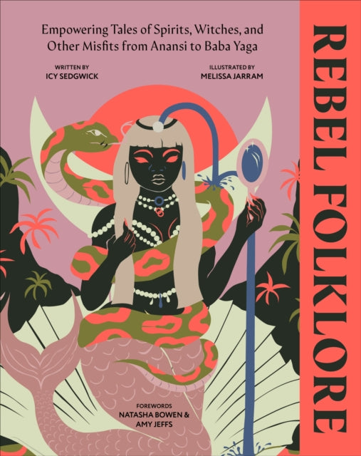 Rebel Folklore: Empowering Tales of Spirits, Witches and Other Misfits from Anansi to Baba Yaga