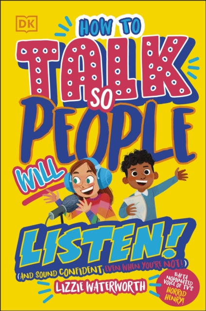 How To Talk So People Will Listen: And Sound Confident (Even When You're Not)