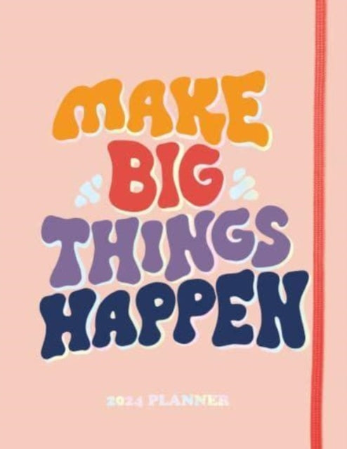 2024 Make Big Things Happen Large Monthly Planner: A Deluxe 17-Month Organizer for Planning Your Dreams and Reaching Your Goals