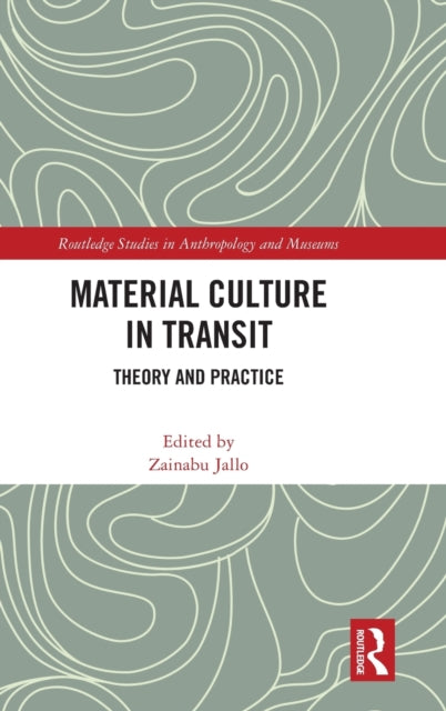 Material Culture in Transit: Theory and Practice