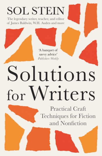 Solutions for Writers: Practical Lessons on Craft by the Legendary Editor of James Baldwin, W.H. Auden, and Many More