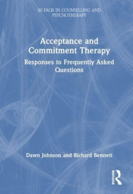Acceptance and Commitment Therapy: Responses to Frequently Asked Questions