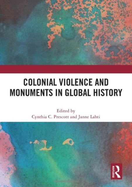 Colonial Violence and Monuments in Global History