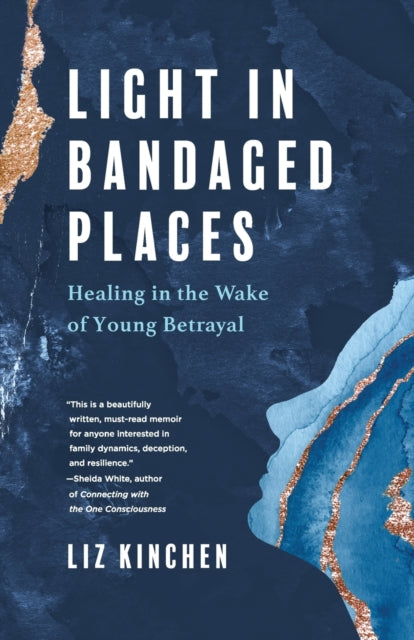 Light in Bandaged Places: Healing in the Wake of Young Betrayal