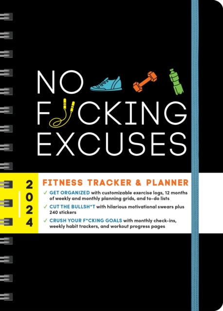 2024 No F*cking Excuses Fitness Tracker: A Planner to Cut the Bullsh*t and Crush Your Goals This Year