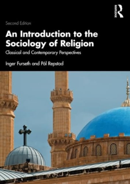 An Introduction to the Sociology of Religion: Classical and Contemporary Perspectives