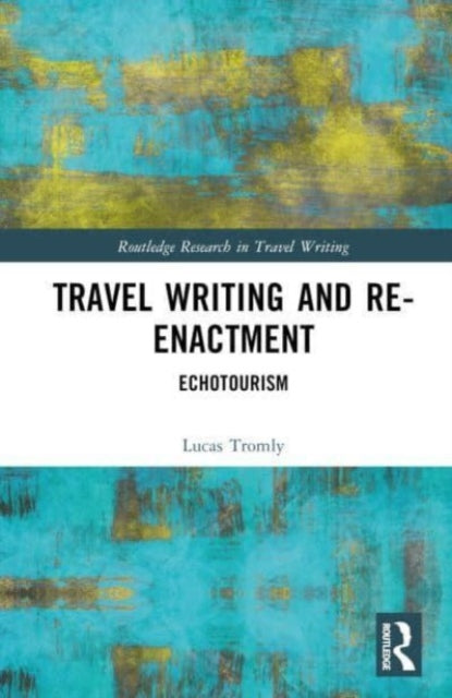 Travel Writing and Re-Enactment: Echotourism